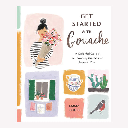 Book cover titled "Get Started with Gouache" by Emma Block. The cover has a range of gouache painted illustrations including a person holding flowers, an open window, a bird and some cacti.