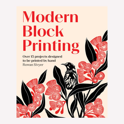 Book Cover titled “Modern Block Printing” by Rowan Sivyer. Cover image features a block print of a bird among red and black foliage on a cream background. 