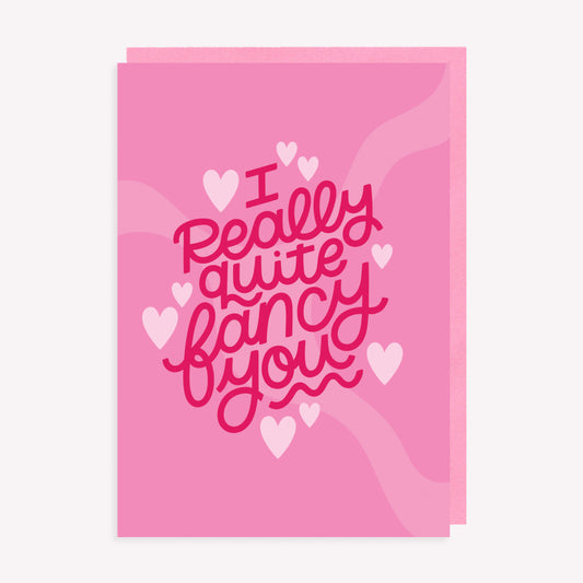 I Really Quite Fancy You Greetings Card