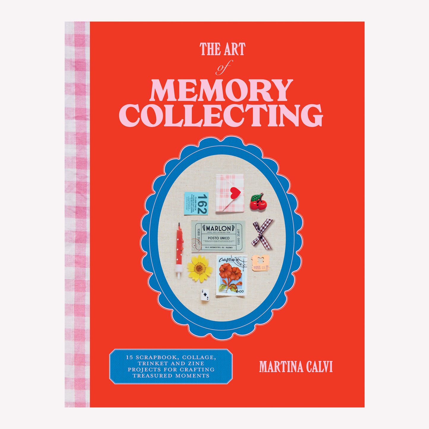 Book cover titled "The Art of Memory Collecting" by Martina Calvi. The cover is bright red with a pink gingham spine, and features a small collection of trinkets and tokens in the middle, framed with a blue scalloped edge.